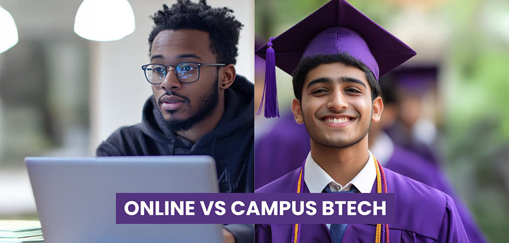 Online vs. On-Campus B.Tech Programs: Which Is Right for You?