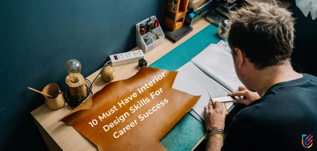 10 Must Have Interior Design Skills for Career Success