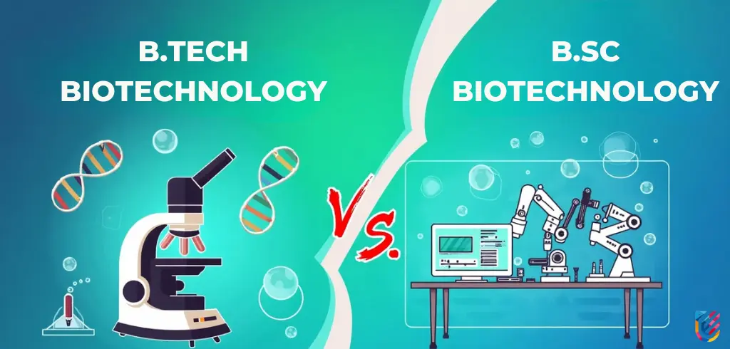 BSc Biotechnology vs BTech Biotechnology: Key Differences & Benefits