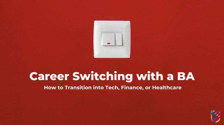 Career Switch with a BA: Move into Tech, Finance & Healthcare