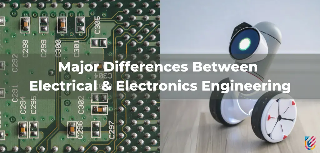Major Differences between Electrical Engineering & Electronics-Engineering