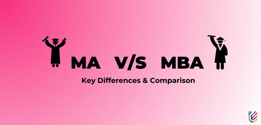 MA vs MBA- Comparison & Choosing Factors